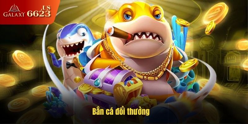 Bắn Cá Đổi Thưởng - Khám Phá Tựa Game Siêu Hot Tại 6623